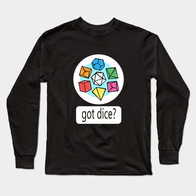 Got Dice? Long Sleeve T-Shirt by SaltDream